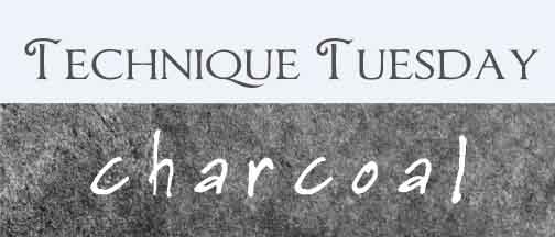 Technique Tuesday Charcoal