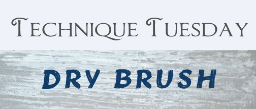 Technique Tuesday dry brush