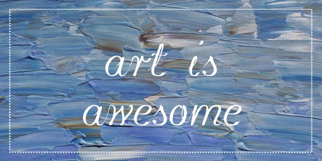 Art is awesome